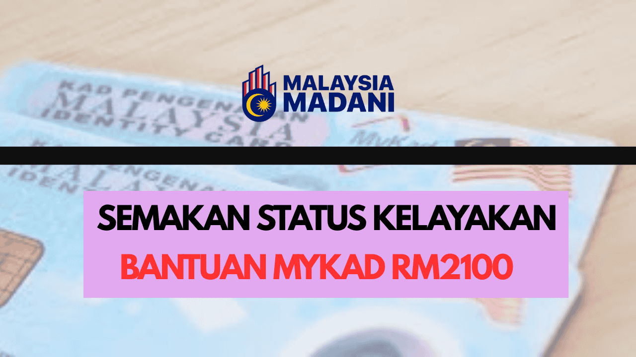 Semakan Bantuan Mykad RM2100 (Sara 2025 ) Ini Cara Check Kelayakan Anda